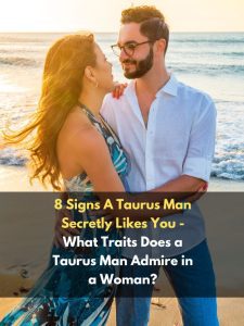 Signs A Taurus Man Secretly Likes You