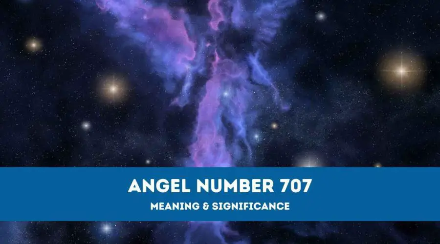Angel Number 707 – A Complete Guide to Angel Number 707 Meaning and Significance