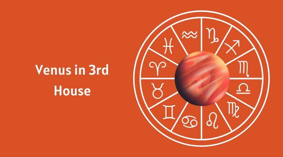 Venus in 3rd House – Know its Effects on Marriage, Love, Appearance & Career