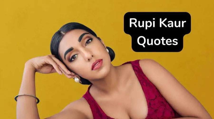 30 Best Rupi Kaur Quotes – 30 Self Love Rupi Kaur Quotes