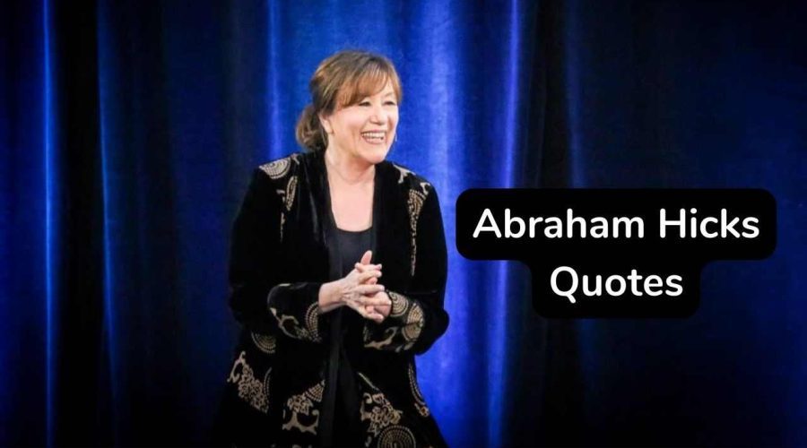 30 Best Abraham Hicks Quotes – 30 Abraham Hicks Quotes About life