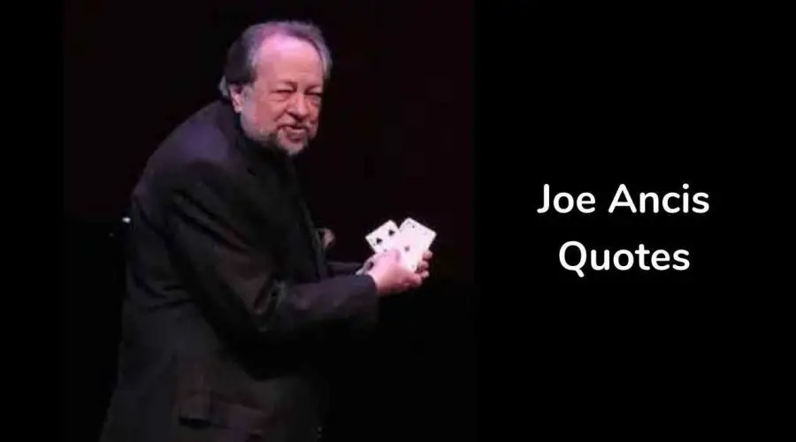 15 Best Joe Ancis Quotes – 15 Joe Ancis Quotes About Life