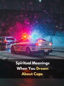 Spiritual Meanings When You Dream About Cops