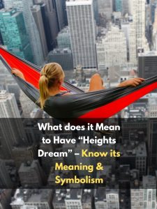 What does it Mean to Have “Heights Dream” – Know its Meaning & Symbolism