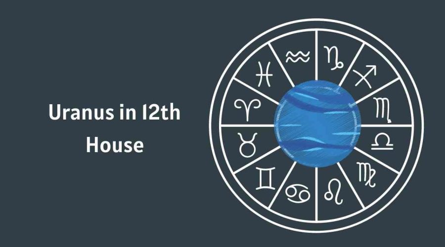 Uranus in 12th House – A Complete Guide