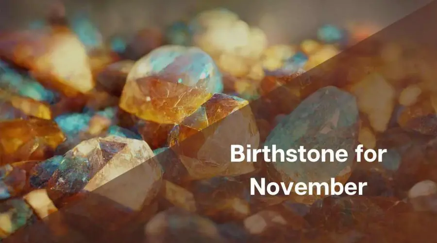 Birthstone for November – What Birthstone is for November?