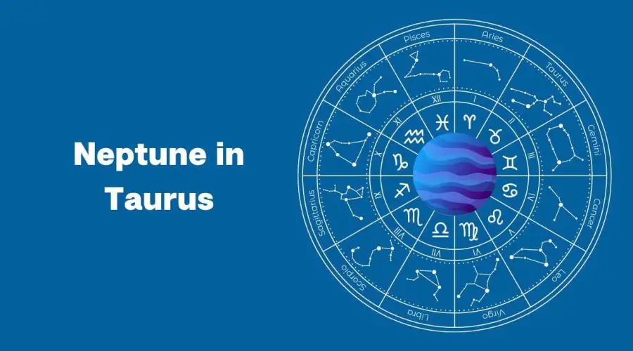 Neptune in Taurus – A Complete Guide