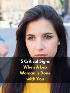 5 Critical Signs When A Leo Woman is Done with You