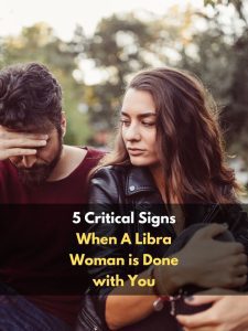 5 Critical Signs When A Libra Woman is Done with You