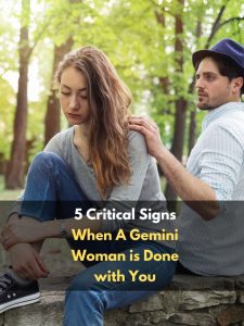 5 Critical Signs When A Gemini Woman is Done with You