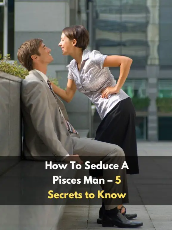 How To Seduce A Pisces Man 6 Secrets to Know eAstroHelp