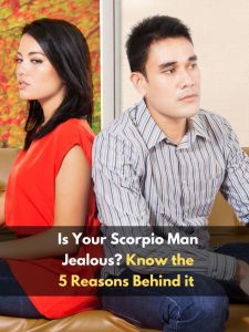 Is Your Scorpio Man Jealous? Know the 5 Reasons Behind it