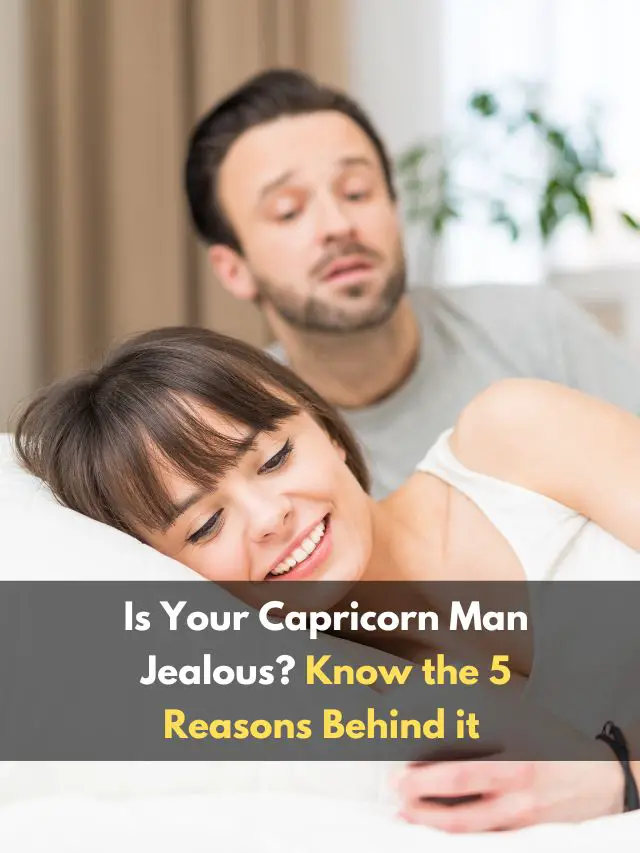 Is Your Capricorn Man Jealous? Know the 5 Reasons Behind it eAstroHelp