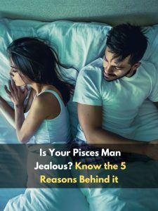 Is Your Pisces Man Jealous