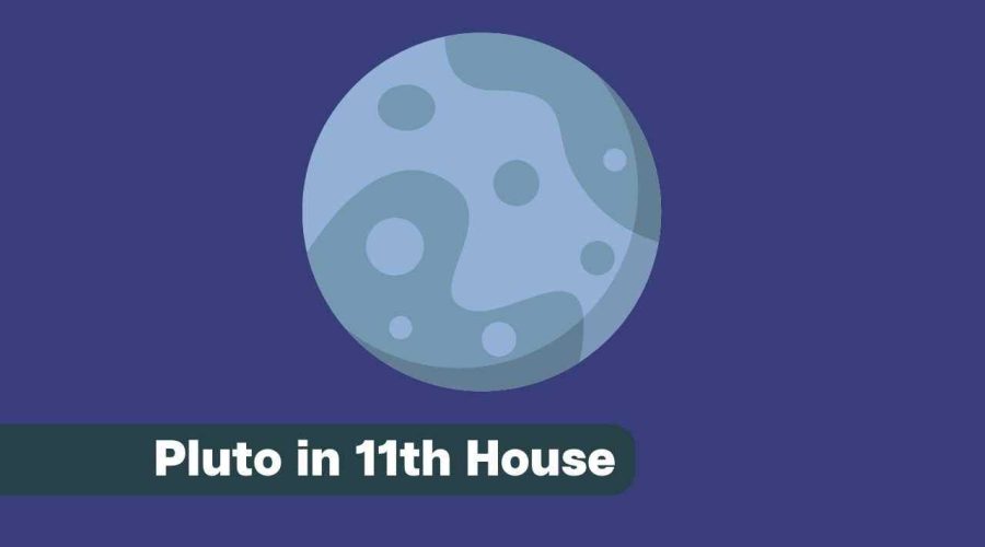 Pluto In 11th House: A Complete Guide