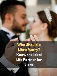 Who Should a Libra Marry? Know the Ideal Life Partner for Libra