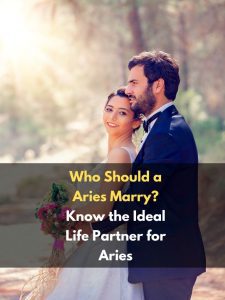 Who Should a Aries Marry? Know the Ideal Life Partner for Aries