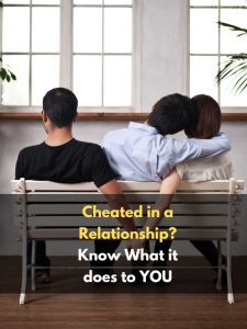 Cheated in a Relationship? Know What it does to YOU