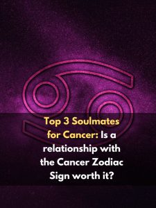 3 Soulmates for Cancer: Is a relationship with the Cancer Zodiac Sign worth it?