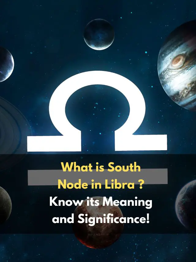 What is South Node in Libra? Know its meaning and Significance eAstroHelp