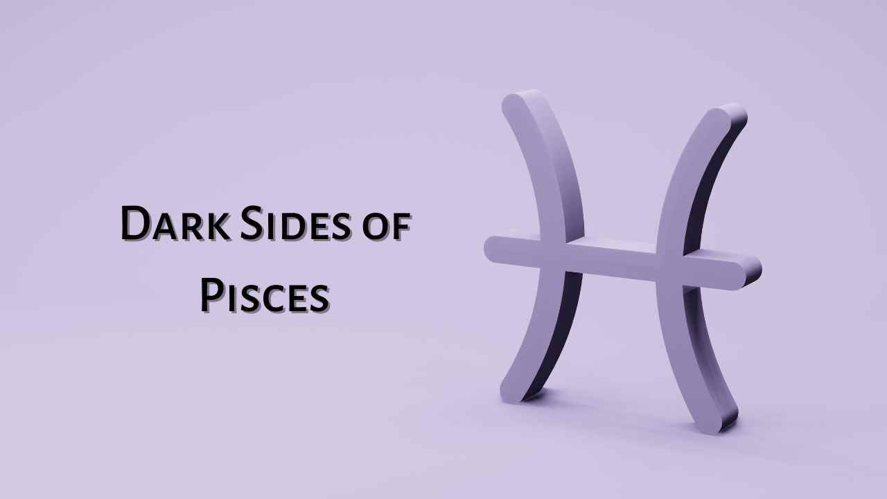 These Dark Sides of Pisces Might Surprise You! - eAstroHelp