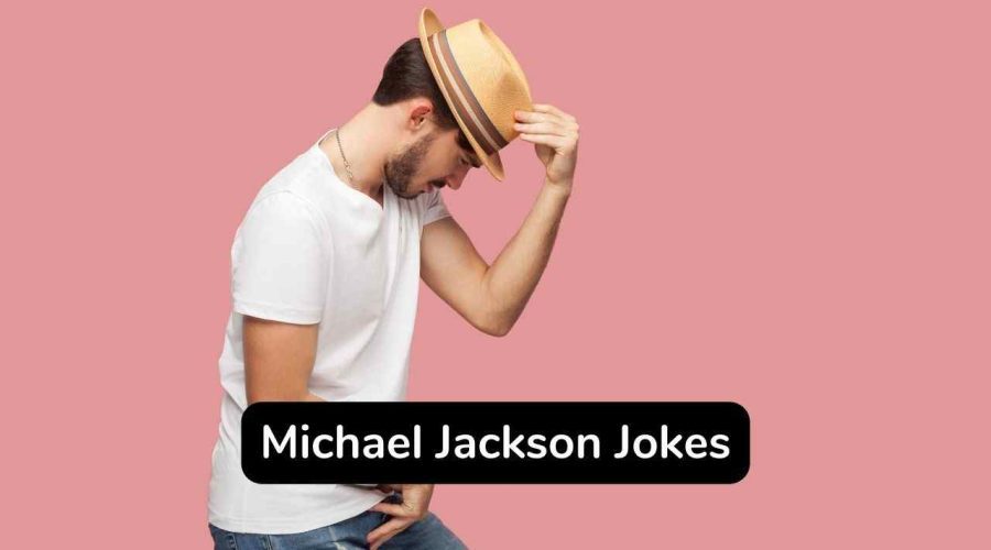 25 Michael Jackson Jokes You Will Love