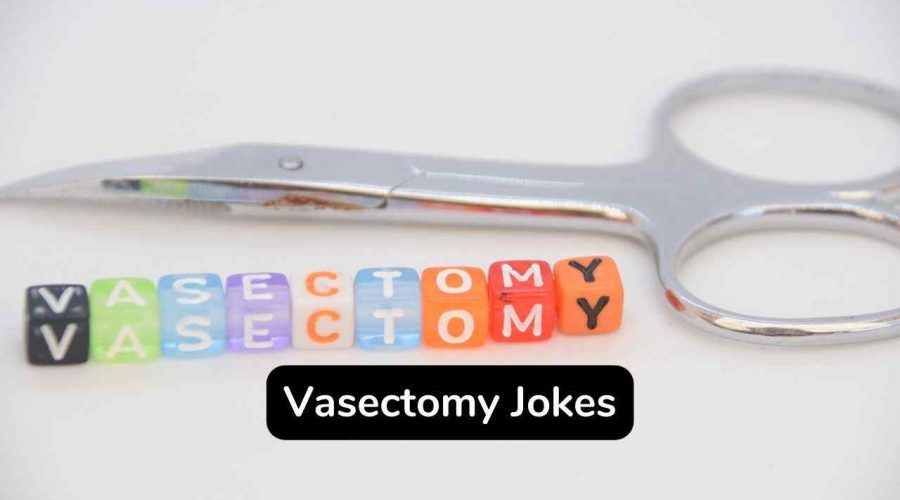 30 Funny Vasectomy Jokes That You Will Love