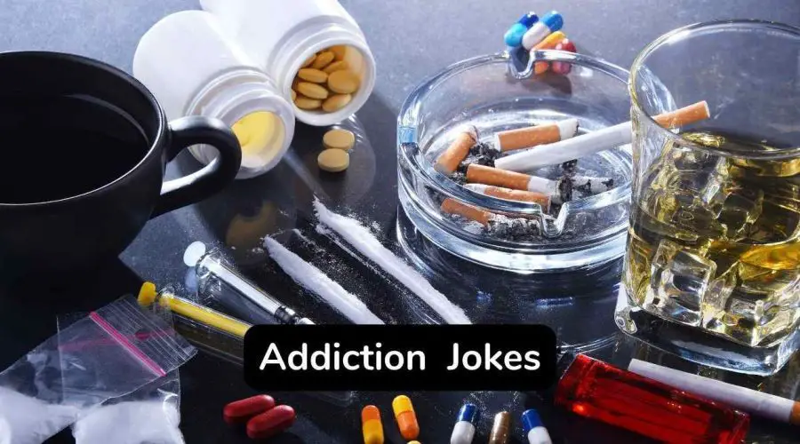 30 Hilarious Addiction Jokes That Will Laugh You