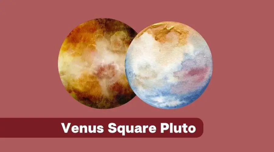 Venus Square Pluto – A Complete Guide