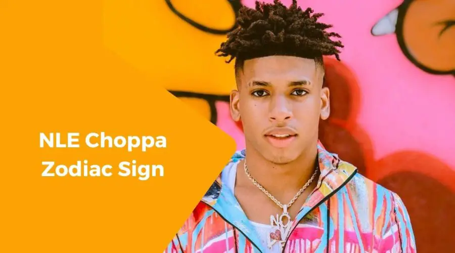 A Complete Guide on NLE Choppa Zodiac Sign