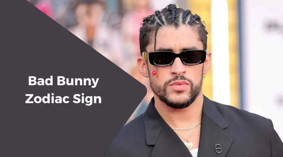 A Complete Guide on Bad Bunny Zodiac Sign