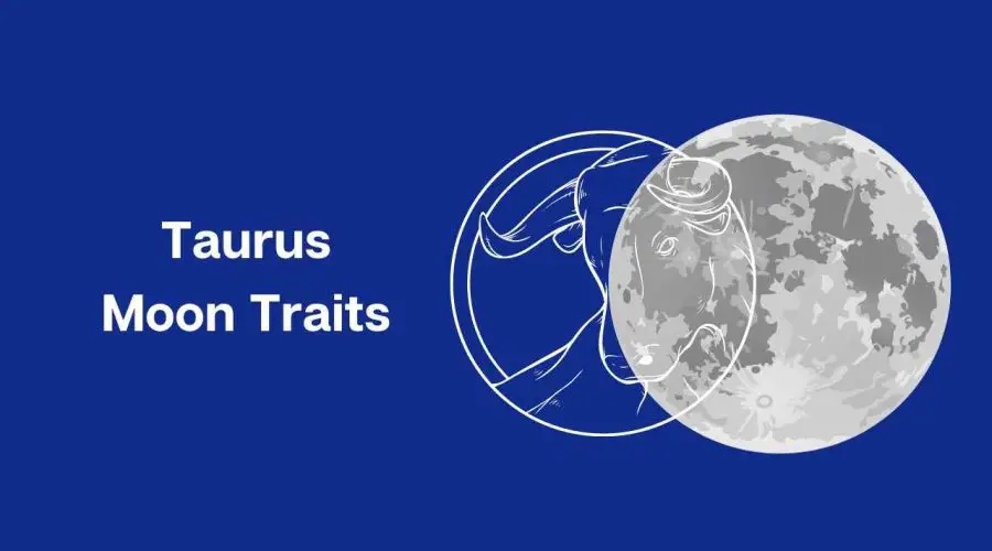 Taurus Moon Traits – All You Need to Know about Moon in Taurus – Taurus Moon