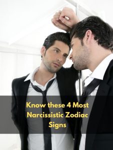Know these 4 Most Narcissistic Zodiac Signs - Are You One of Them?