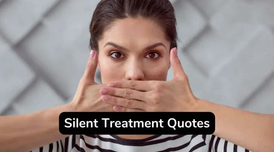 40 Trending Silent Treatment Quotes You Will Love