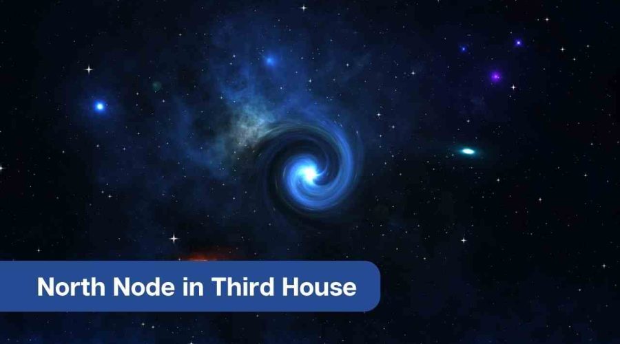 North Node in Third House – A Comprehensive Guide