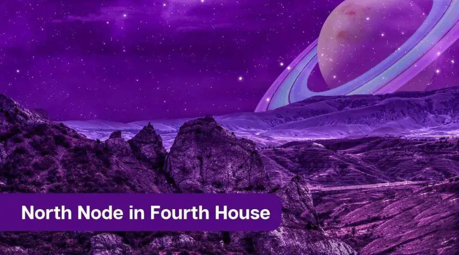 North Node in Fourth House – A Comprehensive Guide