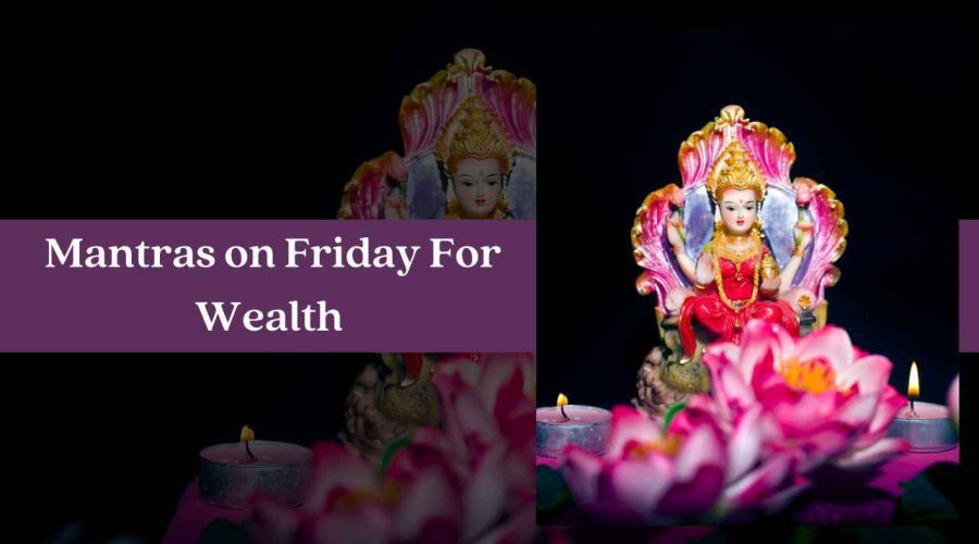 Chant These Mantras on Friday For Wealth and Prosperity