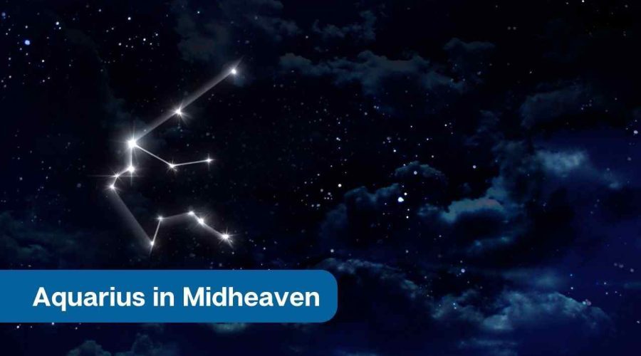 Aquarius Midheaven – A Complete Guide on Midheaven in Aquarius