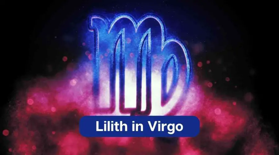 Lilith in Virgo – Know the Black Moon Lilith in Virgo Meaning and Significance