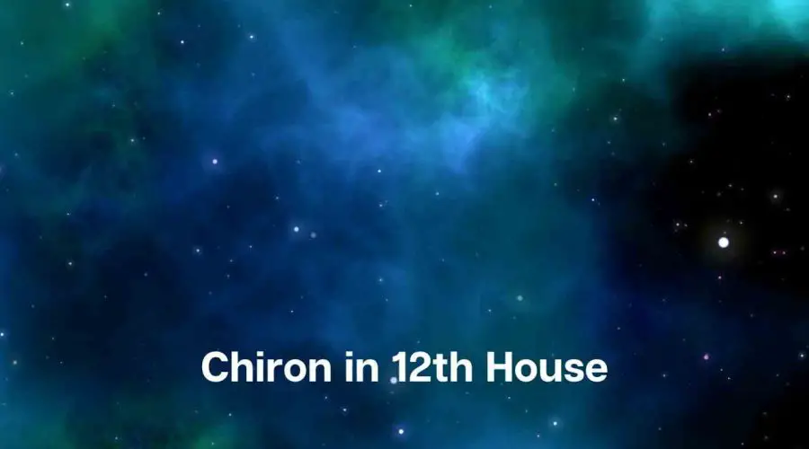Chiron in 12th House – Know its Meaning
