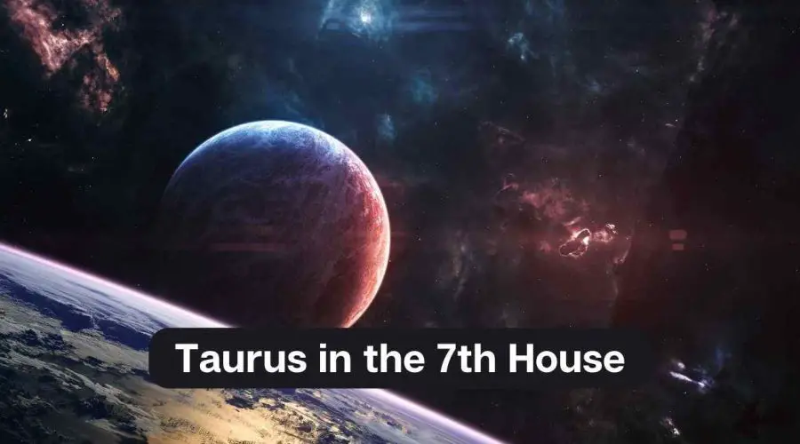 Taurus in the 7th House – A Comprehensive Guide