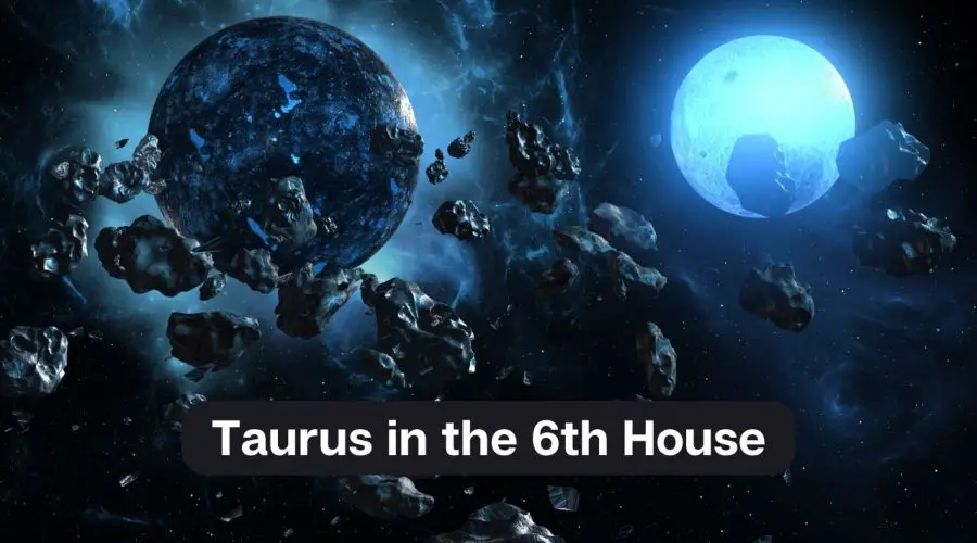 Taurus in the 6th House – A Comprehensive Guide