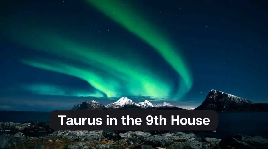 Taurus in the 9th House – A Comprehensive Guide