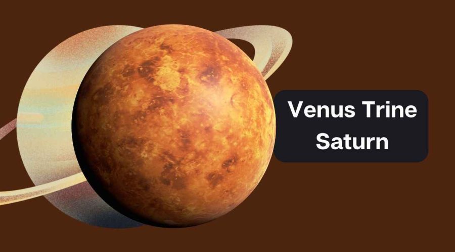 Venus Trine Saturn – A Comprehensive Guide on Venus Trine Saturn Synastry