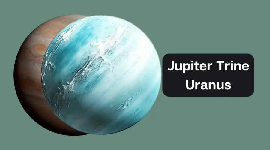 Jupiter Trine Uranus – A Comprehensive Guide on Jupiter Trine Uranus -Synastry