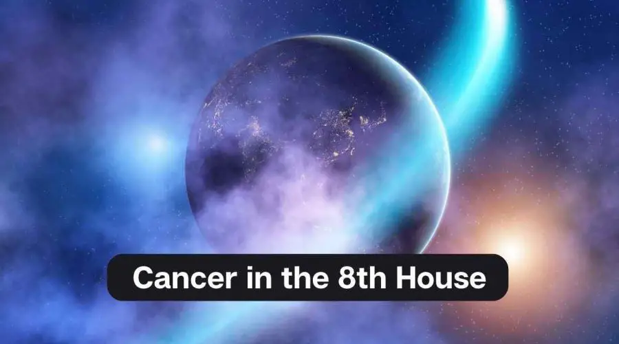 Cancer in the 8th House – A Comprehensive Guide