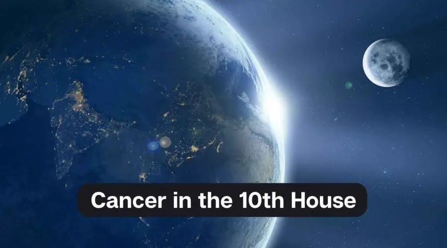 Cancer in the 10th House – A Comprehensive Guide