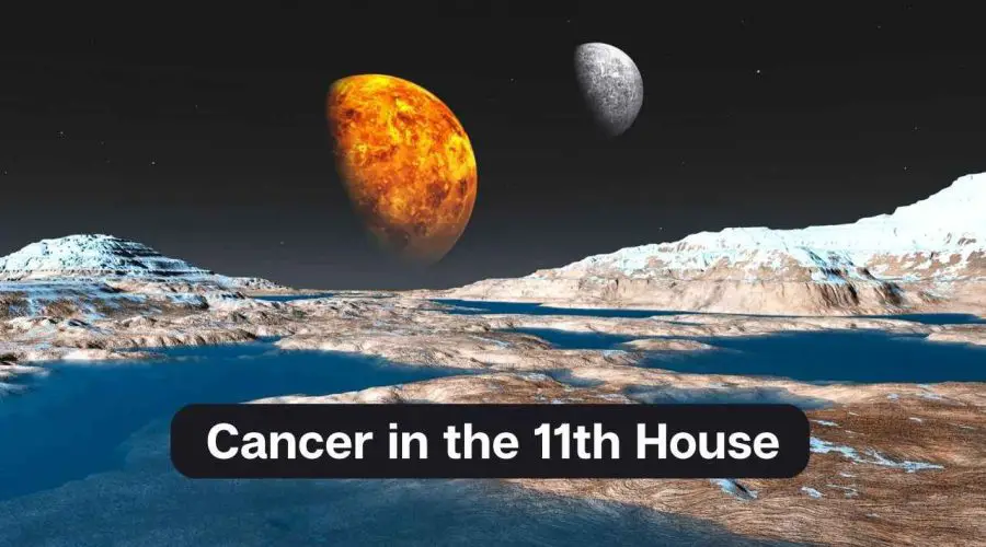 Cancer in the 11th House – A Comprehensive Guide