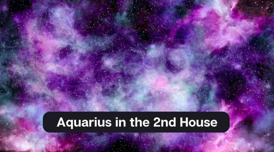 Aquarius in the 2nd House – A Comprehensive Guide