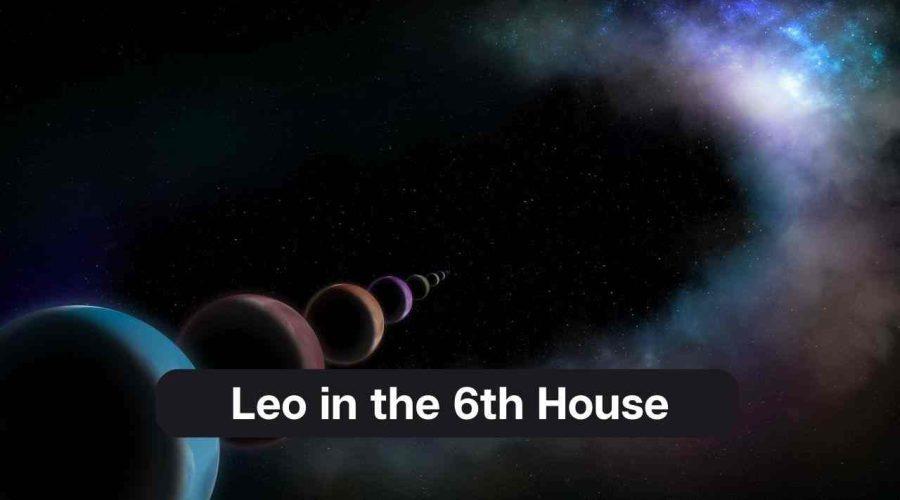 Leo in the 6th House – A Comprehensive Guide